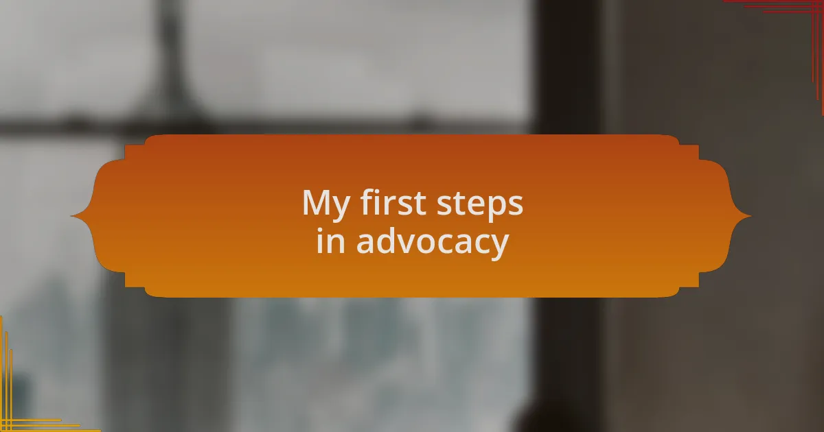 My first steps in advocacy