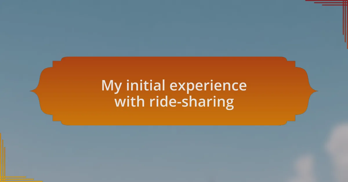 My initial experience with ride-sharing