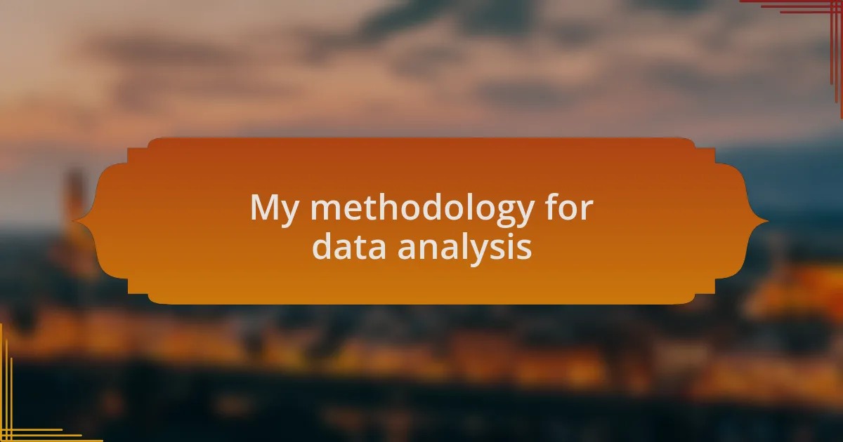 My methodology for data analysis