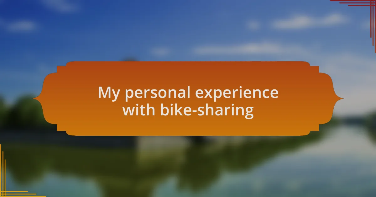 My personal experience with bike-sharing