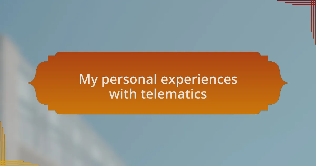 My personal experiences with telematics