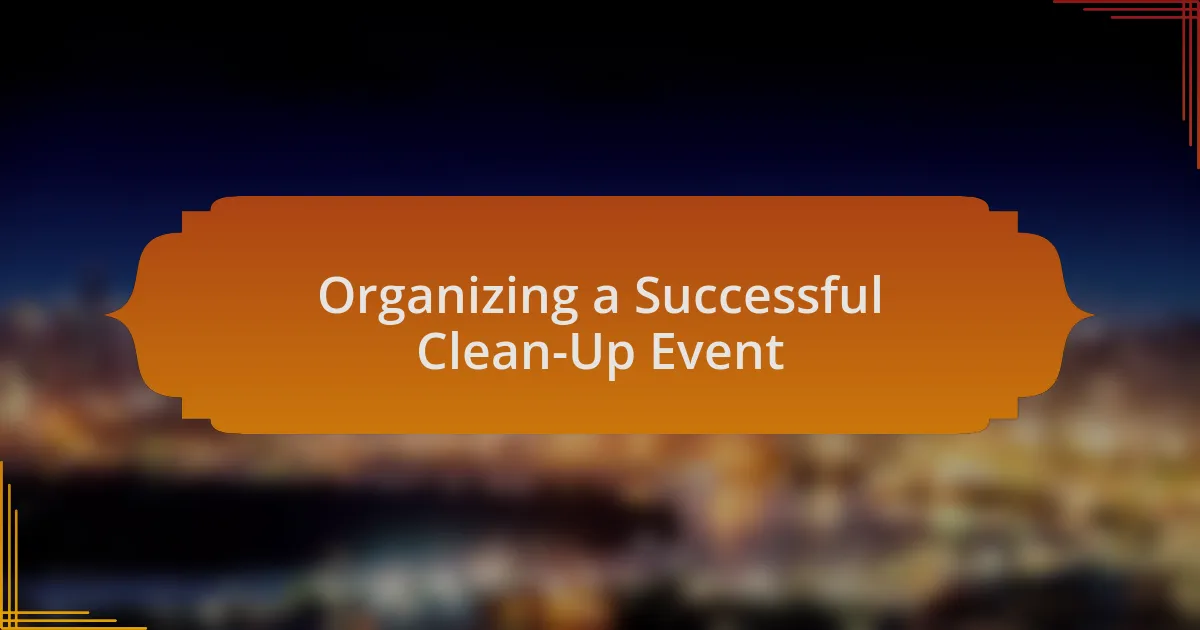 Organizing a Successful Clean-Up Event