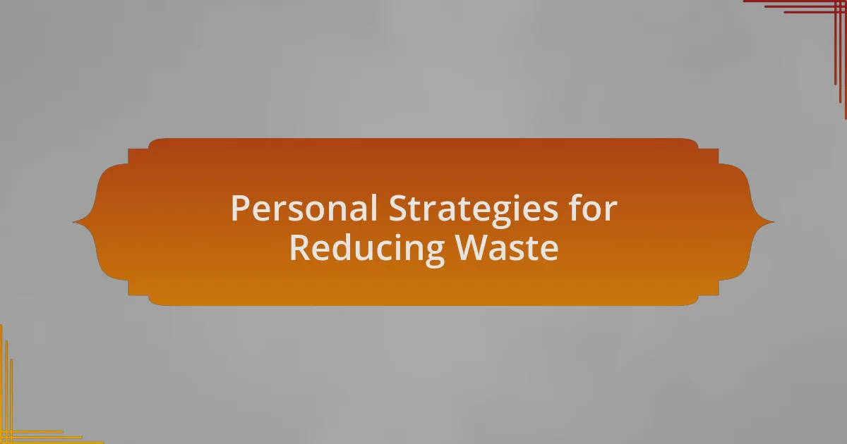 Personal Strategies for Reducing Waste