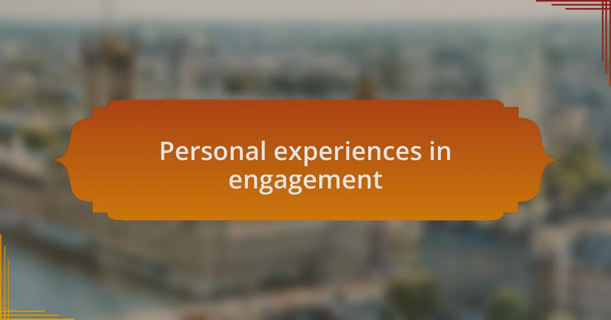 Personal experiences in engagement