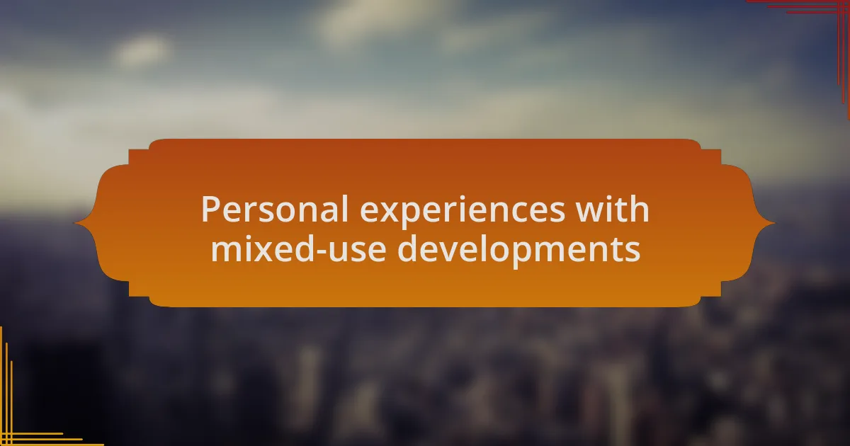 Personal experiences with mixed-use developments
