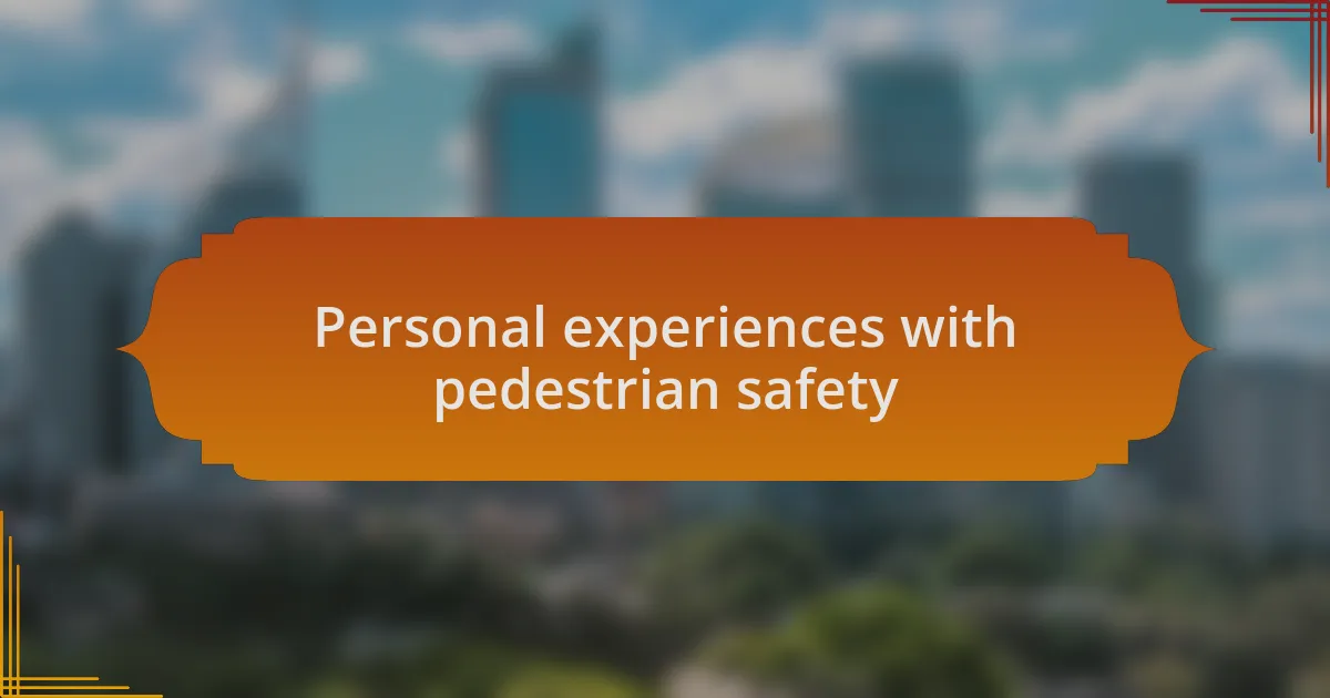 Personal experiences with pedestrian safety