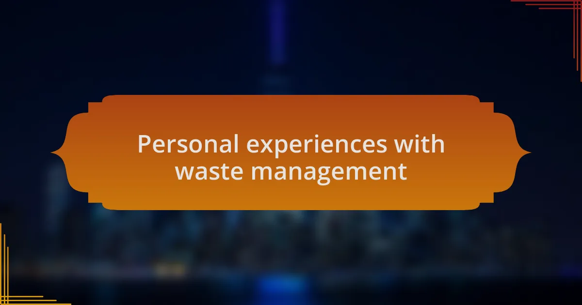 Personal experiences with waste management