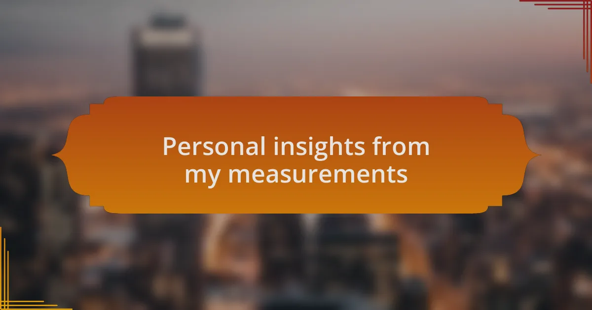 Personal insights from my measurements