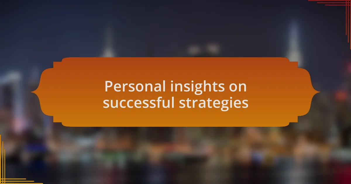Personal insights on successful strategies