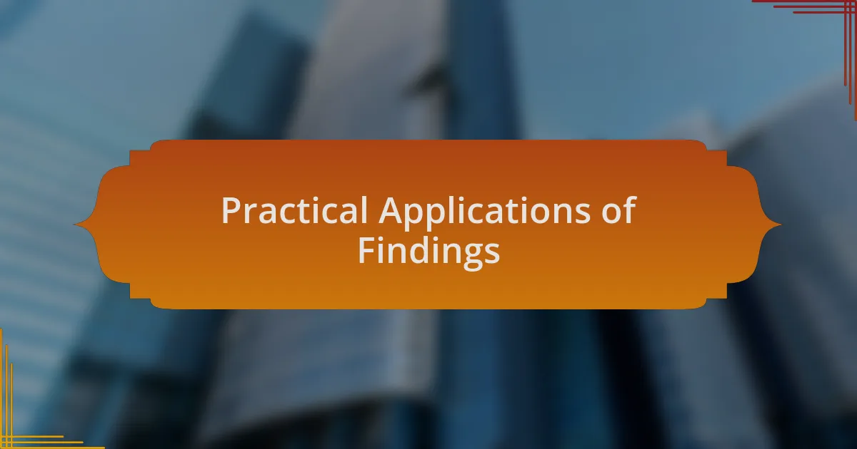 Practical Applications of Findings