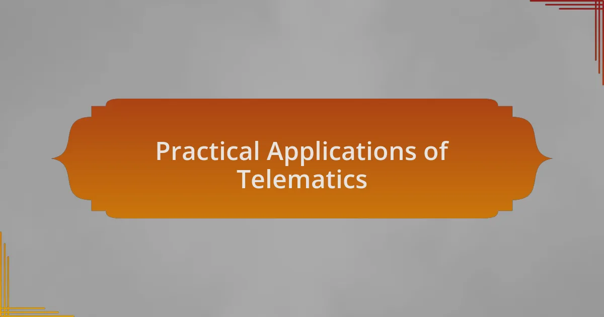 Practical Applications of Telematics