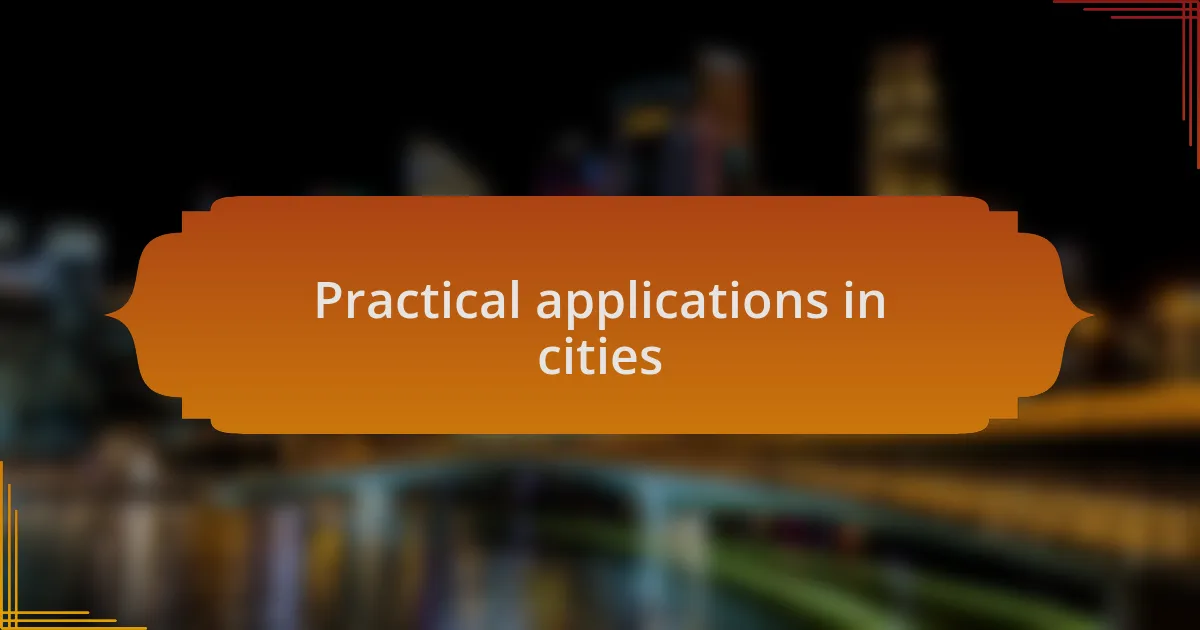 Practical applications in cities