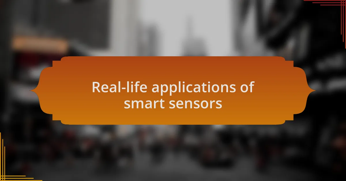 Real-life applications of smart sensors