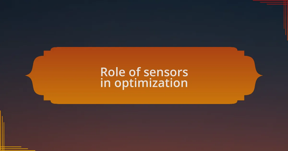 Role of sensors in optimization
