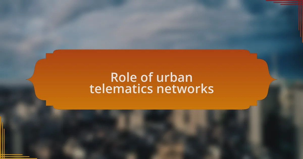 Role of urban telematics networks