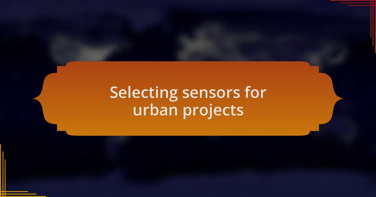 Selecting sensors for urban projects