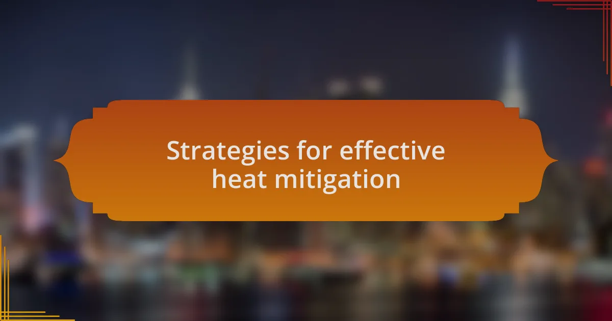 Strategies for effective heat mitigation