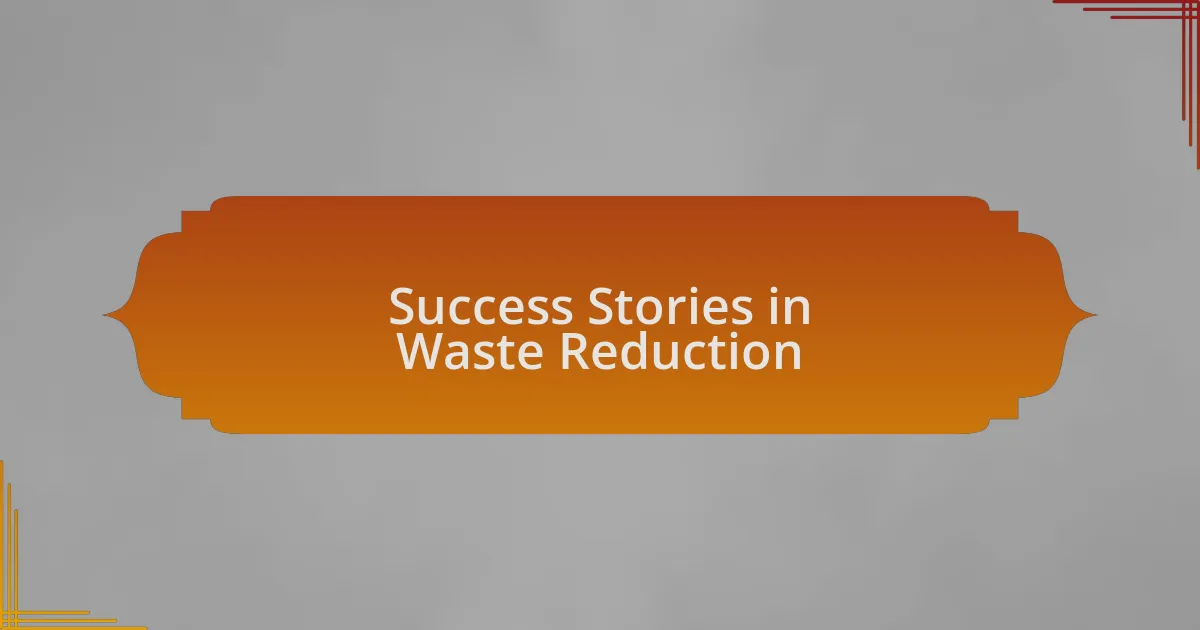 Success Stories in Waste Reduction