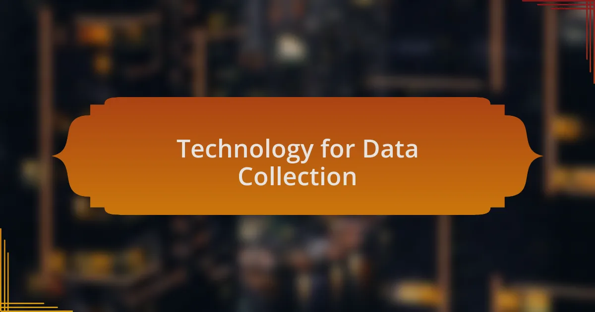 Technology for Data Collection