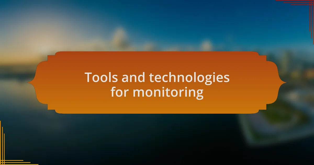 Tools and technologies for monitoring