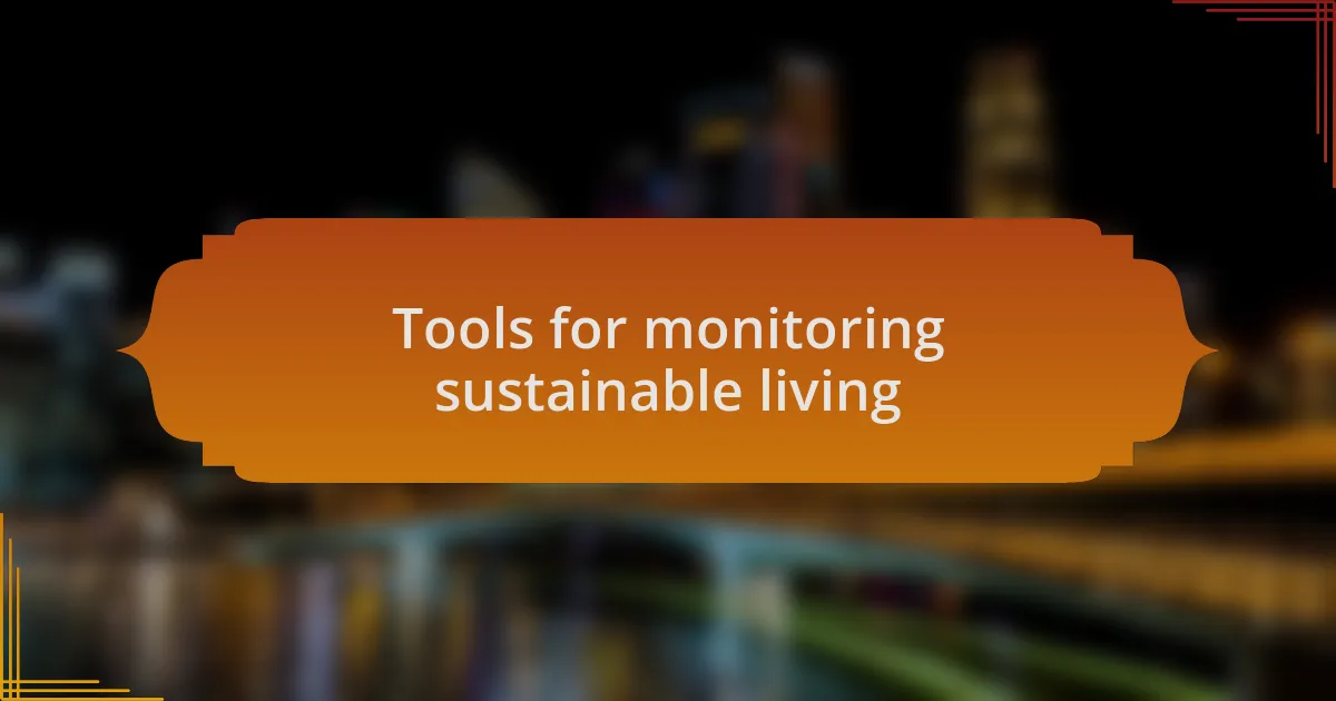 Tools for monitoring sustainable living