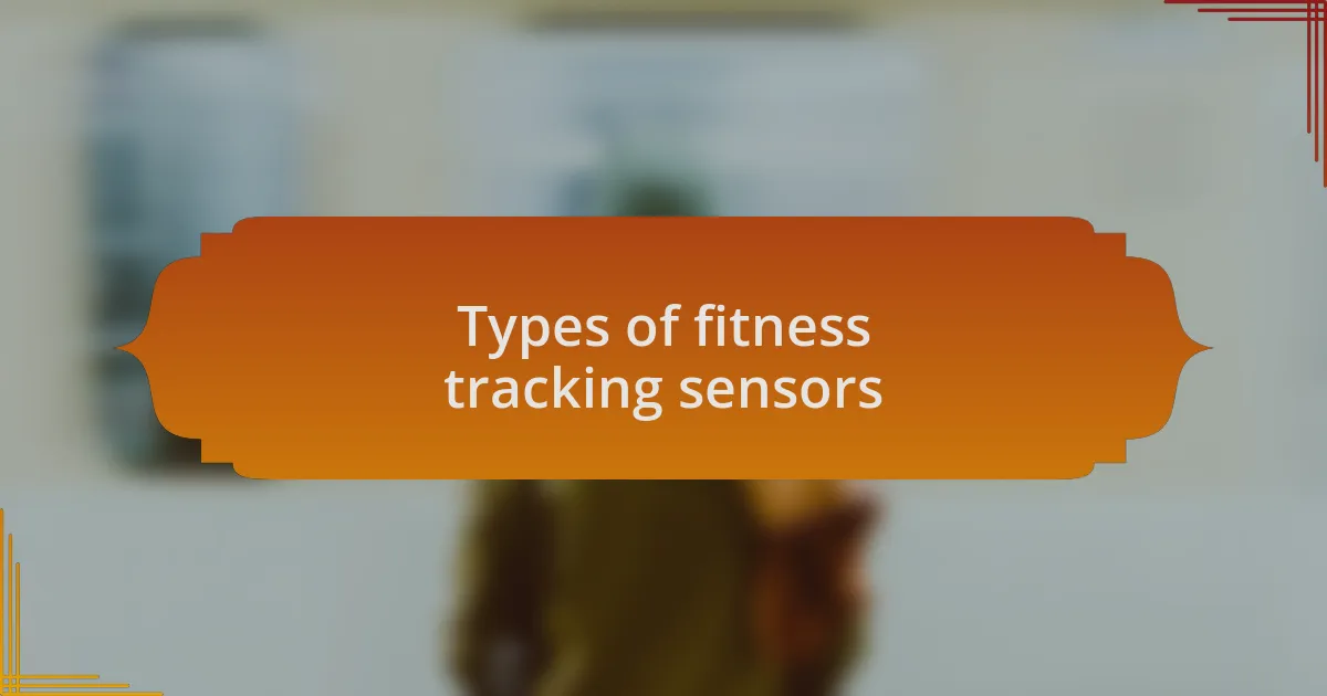 Types of fitness tracking sensors