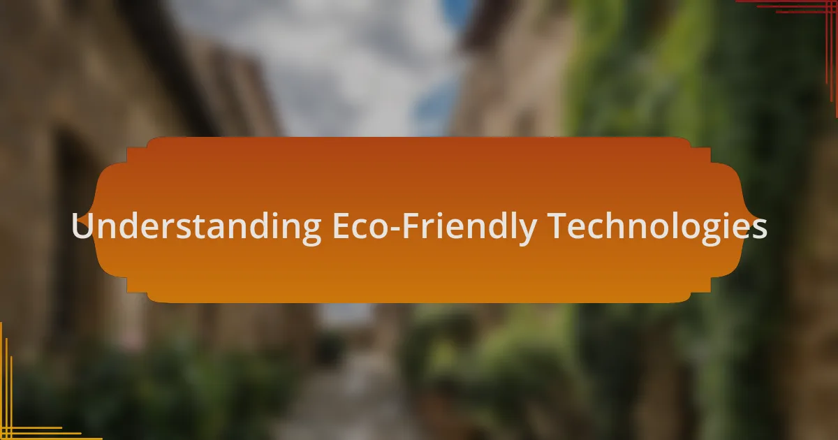 Understanding Eco-Friendly Technologies