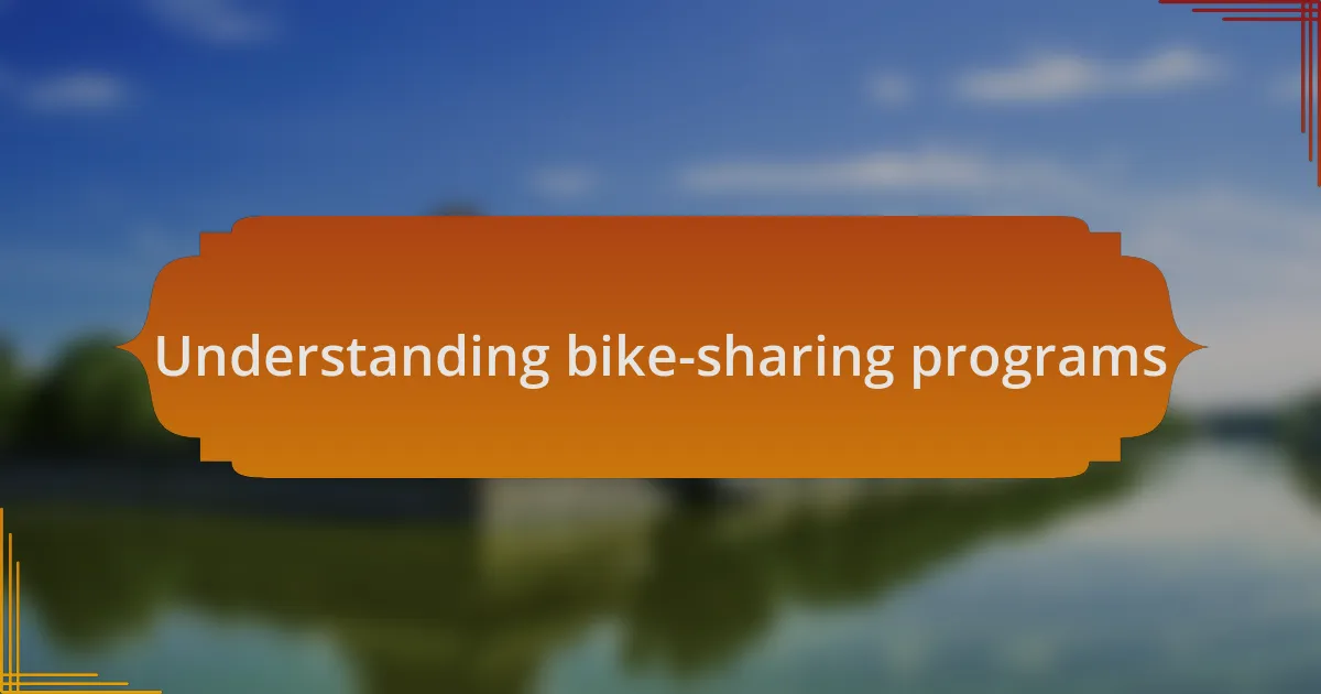 Understanding bike-sharing programs