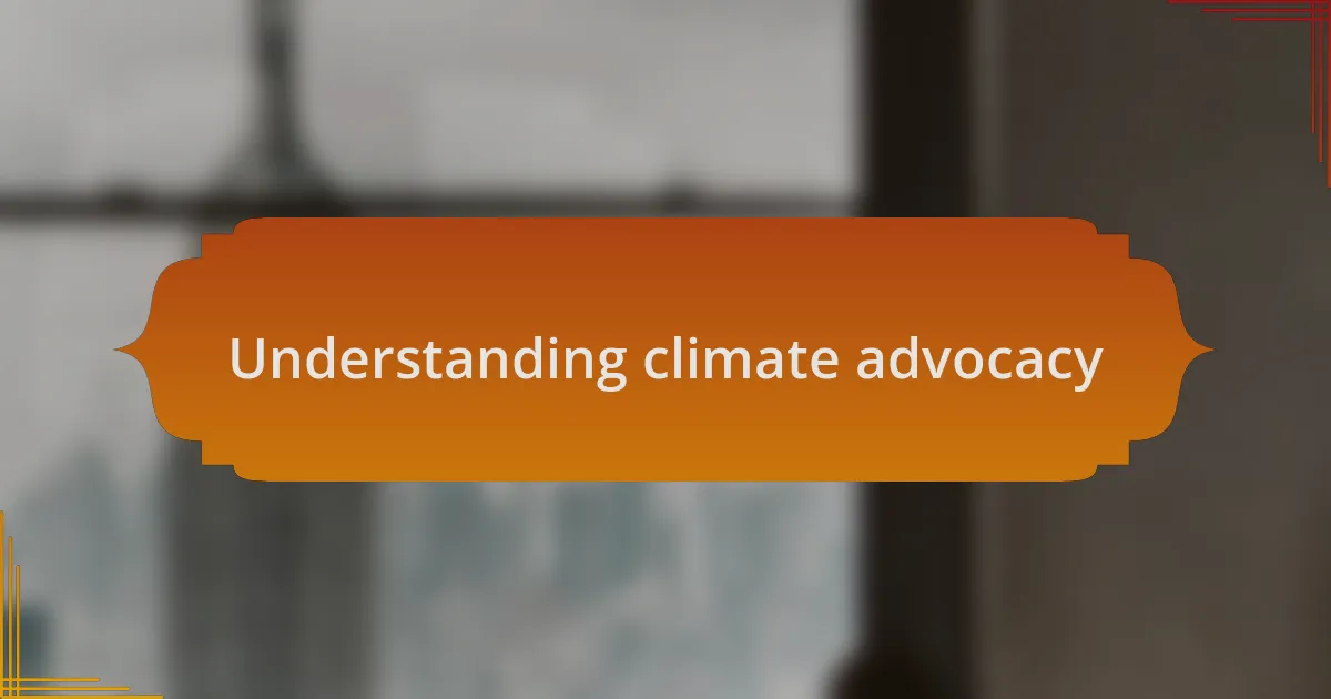 Understanding climate advocacy