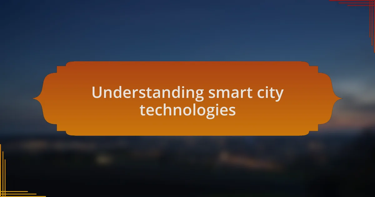 Understanding smart city technologies
