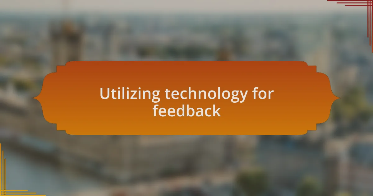 Utilizing technology for feedback